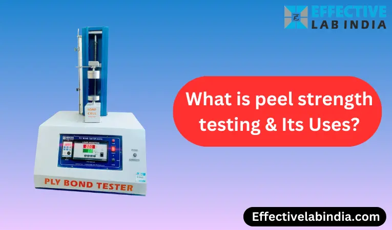 What is peel strength testing & Its Uses