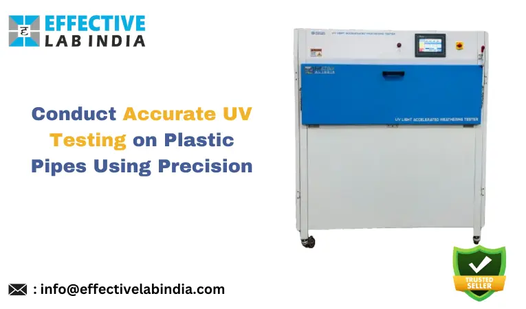 Conduct Accurate UV Testing on Plastic Pipes Using Precision