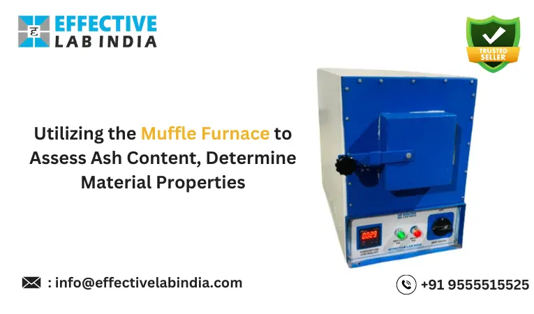 Utilizing the Muffle Furnace to Assess Ash Content, Determine Material Properties