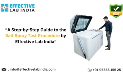 A Step-by-Step Guide to the Salt Spray Test Procedure by Effective Lab India